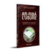 Ar-Ribâ: l'usure: Ses préjudices et ses conséquences à la lumière du Coran et de la Sunna